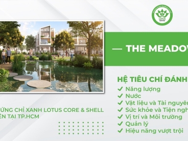 Dự án The Meadow đạt chứng chỉ xanh LOTUS CORE & SHELL đầu tiên tại TP.HCM