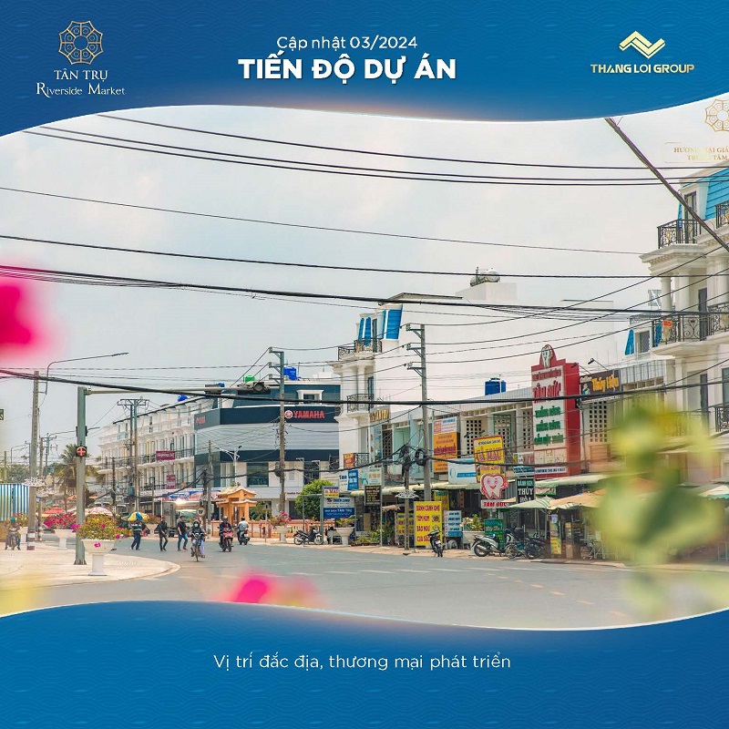 tien do du an tan tru riverside market thang 3 nam 2024